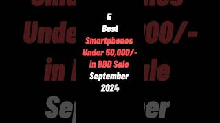 5 Best Smartphones Under 50000 in Flipkart BBD Sale September 2024 [upl. by Ellerey]