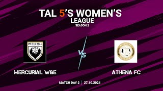 TAL 5S WOMENS LEAGUE  SEASON 2  MD 2  MERCURIAL WampE VS ATHENA FC  27102024 [upl. by Domonic]