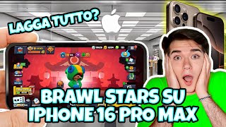 PROVO BRAWL STARS su IPHONE 16 PRO MAX LAGGA 🤑 [upl. by Anihc363]