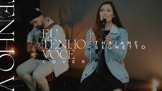 Eu tenho você  Thaiane Seghetto  Cover Marcelo Markes e Isadora Pompeo [upl. by Wixted891]