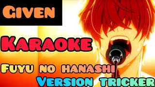 given  fuyu no hanashi  karaoke versión tricker [upl. by Daisey]