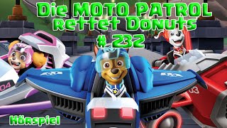 Paw Patrol  232  Die Moto Patrol rettet Donuts  Hörspiel [upl. by Ahcsim146]