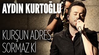 Aydın Kurtoğlu  Kurşun Adres Sormaz Ki JoyTurk Akustik [upl. by Eneryc]