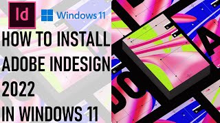 How to install Adobe InDesign 2022 on Windows 11  Adobe [upl. by Nawuq]