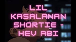 Hev Abi  Lil Kasalanan Shortie 1hr loop [upl. by Isdnyl]