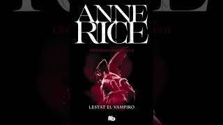 Anne Rice  LESTAT EL VAMPIRO  INTRO [upl. by Ahlgren754]