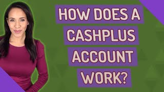 How does a Cashplus Account work [upl. by Khorma]