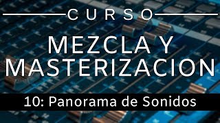 🔊Curso Mezcla y Masterización  10 Panorama de Sonidos Curso Completo  Tutorial [upl. by Alyosha]