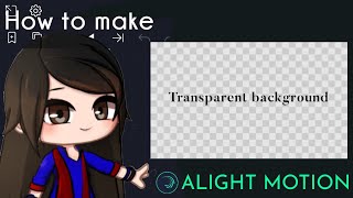 How to add transparent background in Alight Motion  Gacha StuClub Tutorial OLD [upl. by Aindrea]