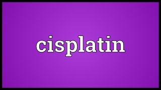 Cisplatin Meaning [upl. by Billmyre]