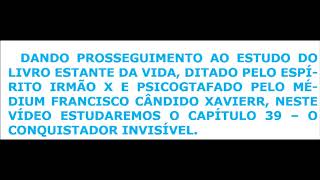 CAPÃTULO 39 DO LIVRO ESTANTE DA VIDA O CONQUISTADOR INVISÃVEL [upl. by Polk175]