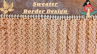 Latest Border Design Stylish Border ka design Sweater ka Border [upl. by Adnohsar135]