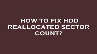 How to fix hdd reallocated sector count [upl. by Eirelam]