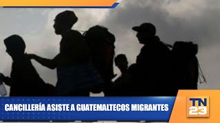 Cancillería asiste a guatemaltecos migrantes [upl. by Brocklin696]