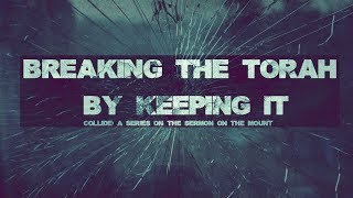 COLLIDE Breaking TORAH By Keeping It • Founded In Truth Ministries [upl. by Anawait783]