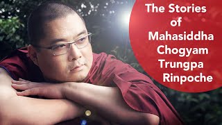 The Stories of Mahasiddha Chogyam Trungpa Rinpoche [upl. by Imefulo]