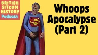 Whoops Apocalypse Part 2  British Sitcom History Podcast [upl. by Lalla444]