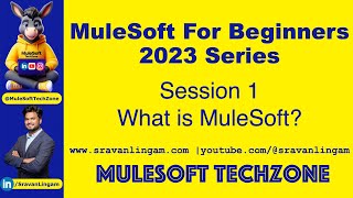 Session1  What is MuleSoft  sravanlingam  MuleSoft for Beginners 2023 mule4 salesforce [upl. by Tucker53]