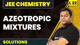 Azeotropic Mixtures  Solutions  L22 Concepts  JEE Chemistry  Class 12 Chemistry [upl. by Poppy]