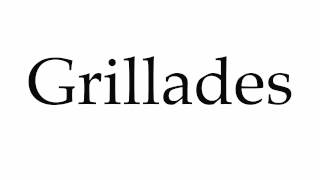 How to Pronounce Grillades [upl. by Seuqramed197]