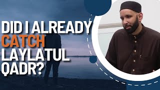 Did I already catch Laylatul Qadr   OMAR SULEIMAN [upl. by Femmine]