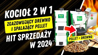 HIT sprzedaży 2024r Kocioł 2 w 1 zgazowujący drewno z możliwością spalania pelletu  Grupa Berski [upl. by Atsugua]