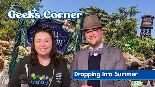 Dropping Into Summer  GEEKS CORNER  Episode 715 [upl. by Lejeune]