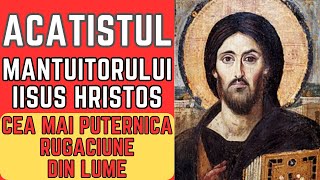 CEA MAI PUTERNICA RUGACIUNE DIN LUME  ACATISTUL MANTUITORULUI NOSTRU IISUS HRISTOS  Face minuni [upl. by Avrit]