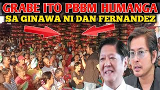 GRABE ITO PBBM HUMANGA SA GINAWA NI DAN FERNANDEZ [upl. by Lothar]