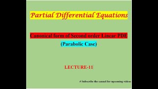 Canonical form of Second order Linear Partial Differential Equation  Parabolic PDE Lecture11 [upl. by Imas]