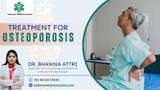 Effective Osteoporosis Treatment with Dr Bhawna Attri  Expert Endocrinologist Care [upl. by Salisbury]