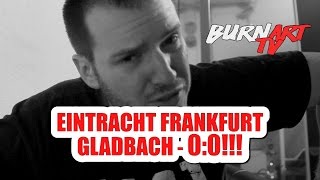 EINTRACHT FRANKFURT GLADBACH 1 BUNDESLIGA SPIELANALYSE  BURNART TV 452 [upl. by Carlstrom]