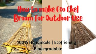 How to make Eco Ekel Broom for Outdoor Use  100 Handmade  Eco  friendly  Bio  degradable [upl. by Ahsina]