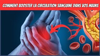 Découvrez Comment Booster La Circulation Sanguine Dans Vos Mains Naturellement [upl. by Eslud]