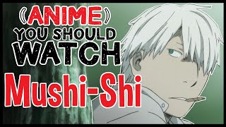 Mushishi  Anime You Should Watch [upl. by Sande]