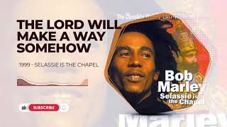 Bob Marley  The Lord Will Make A Way Somehow  Selassie Is The Chapel 1999 [upl. by Esiole]