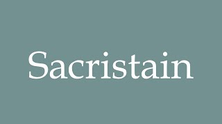 How to Pronounce Sacristain Correctly in French [upl. by Olvan252]