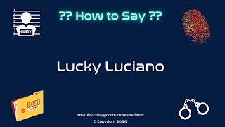 How to Pronounce Famous Criminal Lucky Luciano CORRECTLY  Pronunciation Planet [upl. by Cypro]