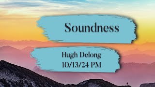 Soundness Hugh Delong 101424 PM [upl. by Nsaj525]