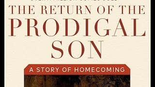 HENRI NOUWEN  THE RETURN OF THE PRODIGAL SON A Story of Homecoming [upl. by Ahsekahs]