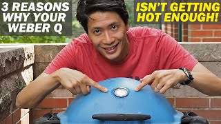 3 REASONS WHY YOUR WEBER Q IS NOT GETTING HOT ENOUGH [upl. by Levram]