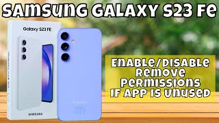 How to EnableDisable Remove Permissions If App Is Unused On Samsung Galaxy S23 FE [upl. by Ennaillek]