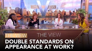 Double Standards For Appearance At Work  The View [upl. by Eelrebma160]