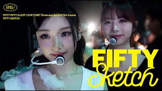 FIFTY Sketch EP5 FIFTY FIFTY 피프티피프티ㅣLOVE TUNE Showcase Behind [upl. by Yna]