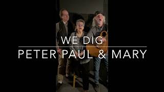 WE DIG PETER PAUL amp MARY [upl. by Nahta449]