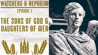 Watchers amp Nephilim Episode 1  The Sons of God and Daughters of Men [upl. by Einuj933]