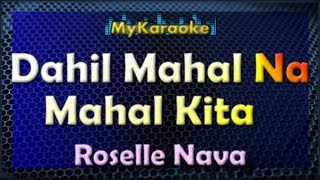 DAHIL MAHAL NA MAHAL KITA  KARAOKE in the style of ROSELLE NAVA [upl. by Nahtam]