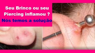 ORELHA INFLAMADA NUNCA MAIS  BRINCO OU PIERCING  PROBLEMA RESOLVIDO [upl. by Yssirk864]