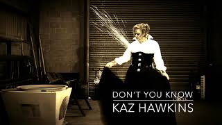 🎵Kaz Hawkins  Dont You Know [upl. by Odele]