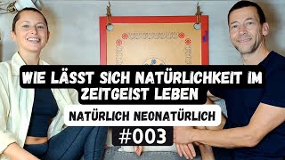 Wie lässt sich Natürlichkeit im Zeitgeist leben  Natürlich Neonatürlich [upl. by Leatri255]